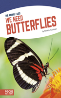 We Need Butterflies: (The Animal Files)