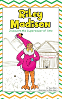 Riley Madison Discovers the Superpower of Time