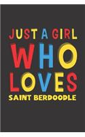 Just A Girl Who Loves Saint Berdoodle: A Nice Gift Idea For Saint Berdoodle Lovers Girl or Women Lined Journal Notebook