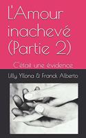 L'Amour inachevé (Partie 2): "Une évidence"