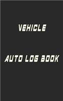 Vehicle Auto Log Book: With Variety Of Templates, Keep track of mileage, Fuel, repairs And Maintenance - Great Gift Idea.