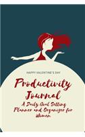Happy Valentine's Day Productivity Journal A Daily Goal Setting Planner and Organizer for Women