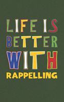 Life Is Better With Rappelling
