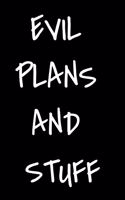 Evil Plans And Stuff Notebook Funny Birthday Gift For Women/Men/Boss/Coworkers/Colleagues/Students/Friends.