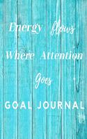 Energy Flows Where Attention Goes Goal Journal