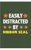 Easily Distracted By Ribbon Seal: A Nice Gift Idea For Ribbon Seal Lovers Funny Gifts Journal Lined Notebook 6x9 120 Pages