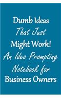 Dumb Ideas that Just Might Work!