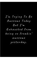 I'm Trying To Be Awesome Today: Lined Journal, Lined Notebook, Gift ideas Notepad