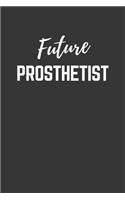 Future Prosthetist Notebook: Lined Journal (Gift for Aspiring Prosthetist), 120 Pages, 6 x 9, Matte Finish