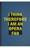 I Think Therefore I Am an Opera Fan