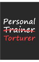Personal Trainer Torturer Notebook Journal Personal Gym Fitness Trainer