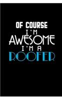 Of course I'm awesome I'm a roofer