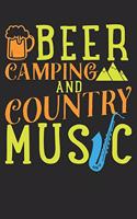 Beer Camping and Country Music. Camping And Beer Journal/Notebook, Camping Journal For Music lover Who Love Outdoor Adventure Camping And Drinking Beer with Music: A Book for people, who love camping and being in nature.