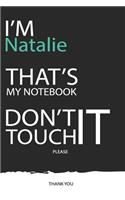 Natalie: DON'T TOUCH MY NOTEBOOK ! Unique customized Gift for Natalie - Journal for Girls / Women with beautiful colors Blue / Black / White, with 120 Page, 