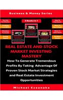 Real Estate And Stock Market Investing Mastery (3 Books In 1)