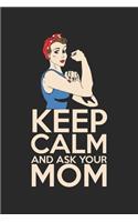 Keep calm and ask your mom: diary, notebook, book 100 lined pages in softcover for everything you want to write down and not forget