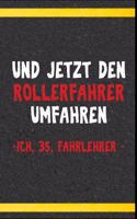 Und jetzt den Rollerfahrer umfahren, Ich, 35, Fahrlehrer