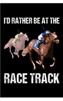 I'd rather be at the race track