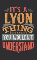 It's A Lyon Thing You Wouldn't Understand: Want To Create An Emotional Moment For A Lyon Family Member ? Show The Lyon's You Care With This Personal Custom Gift With Lyon's Very Own Family Na