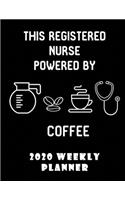 This Registered Nurse Powered By Coffee 2020 Weekly Planner: Stylish Organizer Diary And Calendar For The Year - Black