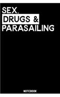 Sex, Drugs and Parasailing Notebook: 120 ruled Pages 6'x9'. Journal for Player and Coaches. Writing Book for your training, your notes at work or school. Cool Gift for Parasailing Fans 