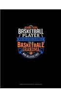 Behind Every Basketball Player Who Believes In Himself Is A Basketball Grandma Who Believed First: Composition Notebook: Wide Ruled(1221 Composition Notebook: Wide Ruled)