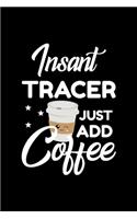 Insant Tracer Just Add Coffee