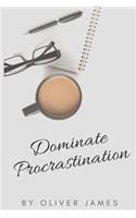 Dominate Procrastination