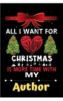 All I want for Christmas is more time with my Author: Christmas Gift for Author Lovers, Author Lovers Journal / Notebook / Diary / Thanksgiving & Christmas Gift