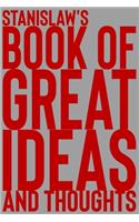 Stanislaw's Book of Great Ideas and Thoughts