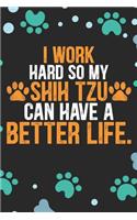 I Work Hard so My Shih Tzu Can Have a Better Life