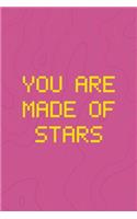 You Are Made Of Stars