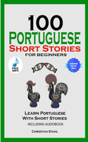 100 Portuguese Short Stories for Beginners Learn Portuguese with Stories Including Audiobook: Portuguese Edition Foreign Language Book 1