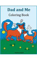 Dad and Me Coloring Book: Gift for Dad, from Daughter, from Son, Birthday, Side by Side Coloring, Farts, Animals, Funny Gifts