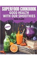 Superfood Cookbook. Good health with our smoothies.