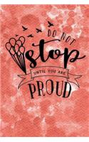 Do Not Stop Until You Are Proud