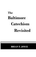 Baltimore Catechism Revisted