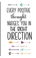 Every Positive Thought Nudges You In The Right Direction