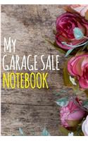 My Garage Sale Notebook.: Notebook & Blank Lined Journal for Garage Sales, Perfect Gift under 10 for men, women, kids. (Composition Book, 100 pages 6x9 inches)