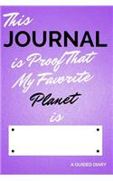 This Journal Is Proof That My Favorite Planet Is [blank]: A Guided Diary - Fill-In-The-Cover Keepsake Questionnaire