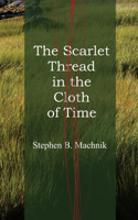 Scarlet Thread in the Cloth of Time