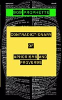 Contradictionary of Proverbs and Aphorisms