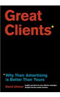 Great Clients: Why Their Advertising Is Better Than Yours