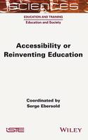 Accessibility or Reinventing Education