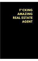 F*cking Amazing Real Estate Agent: Lined Notebook Journal to Write In, Funny Gift Friends Family (150 Pages)