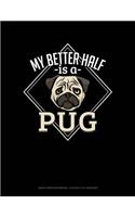 My Better Half Is a Pug: Graph Paper Notebook - 0.25 Inch (1/4) Squares
