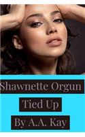 Shawnette Orgun Tied Up
