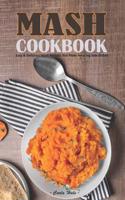 MASH Cookbook: Easy & Delicious MASH Recipes That Make Amazing Side Dishes