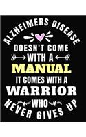 Alzheimers Disease Doesn't Come with a Manual It Comes with a Warrior Who Never Gives Up: 8x10 Journal 100 Pages Alzheimers Awareness Gifts