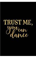 Trust Me, You Can Dance